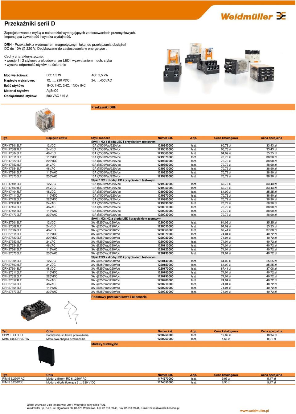 Cena katalogowa Cena specjalna Styki 1NO z diodą LED i przyciskiem testowym DRH173012LT 12VDC 10A @500Vac/220Vdc 1219840000 1szt.