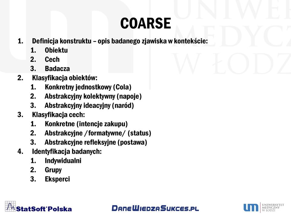 Abstrakcyjny ideacyjny (naród) 3. Klasyfikacja cech: 1. Konkretne (intencje zakupu) 2.