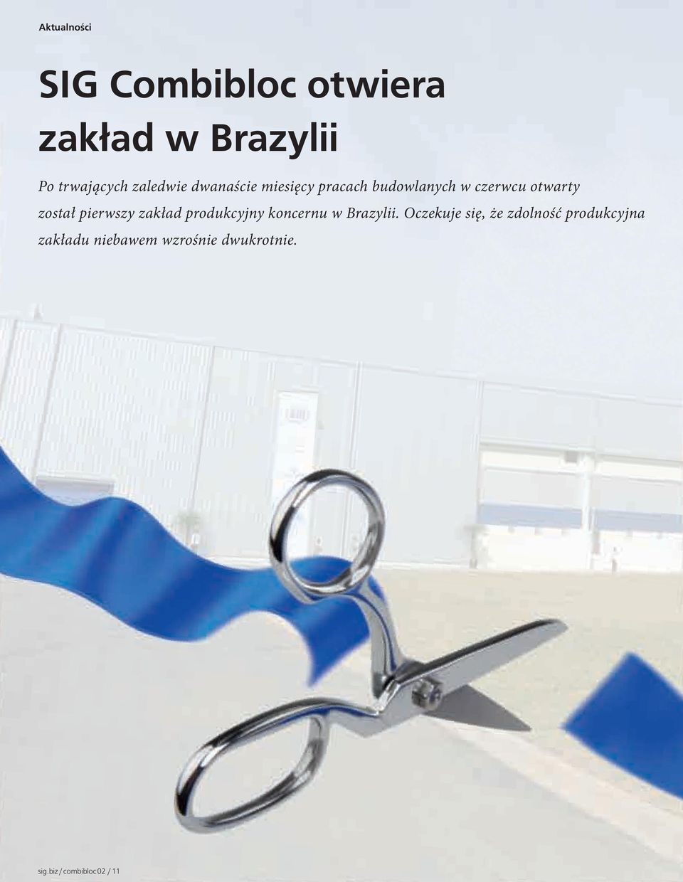 został pierwszy zakład produkcyjny koncernu w Brazylii.