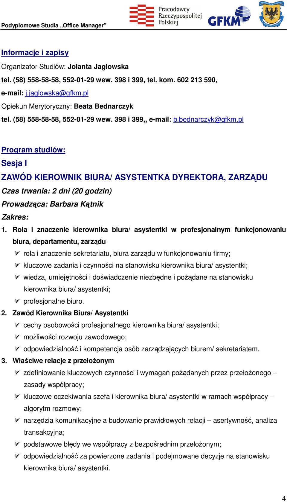 Rola i znaczenie kierownika biura/ asystentki w profesjonalnym funkcjonowaniu biura, departamentu, zarządu rola i znaczenie sekretariatu, biura zarządu w funkcjonowaniu firmy; kluczowe zadania i