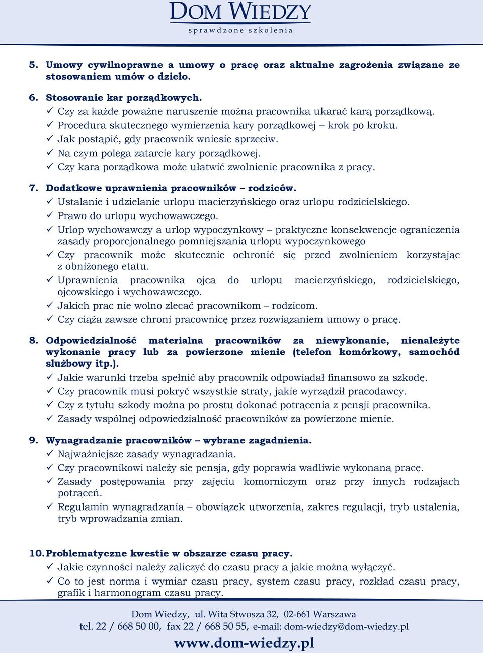 Na czym polega zatarcie kary porządkowej. Czy kara porządkowa może ułatwić zwolnienie pracownika z pracy. 7. Dodatkowe uprawnienia pracowników rodziców.