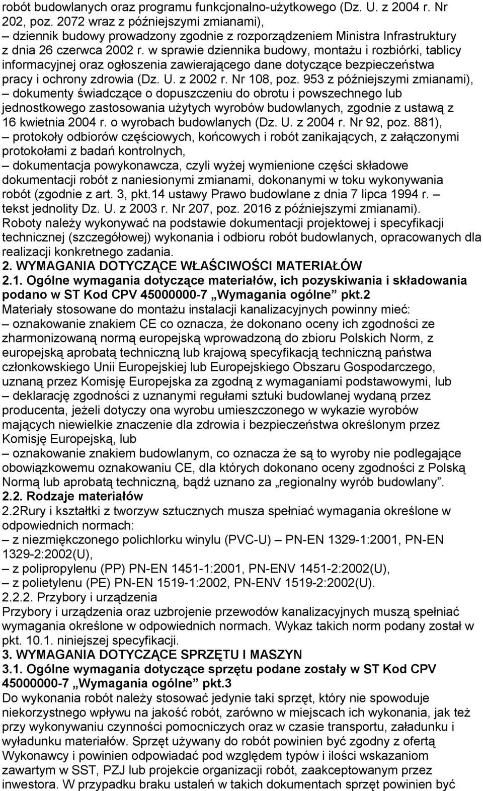 w sprawie dziennika budowy, montażu i rozbiórki, tablicy informacyjnej oraz ogłoszenia zawierającego dane dotyczące bezpieczeństwa pracy i ochrony zdrowia (Dz. U. z 2002 r. Nr 108, poz.