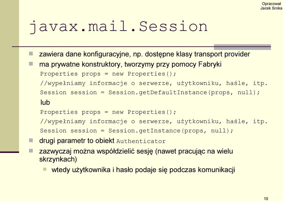 serwerze, użytkowniku, haśle, itp. Session session = Session.