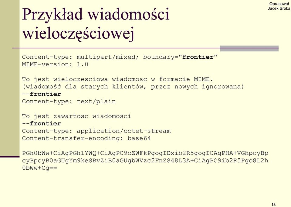 (wiadomość dla starych klientów, przez nowych ignorowana) --frontier Content-type: text/plain To jest zawartosc wiadomosci