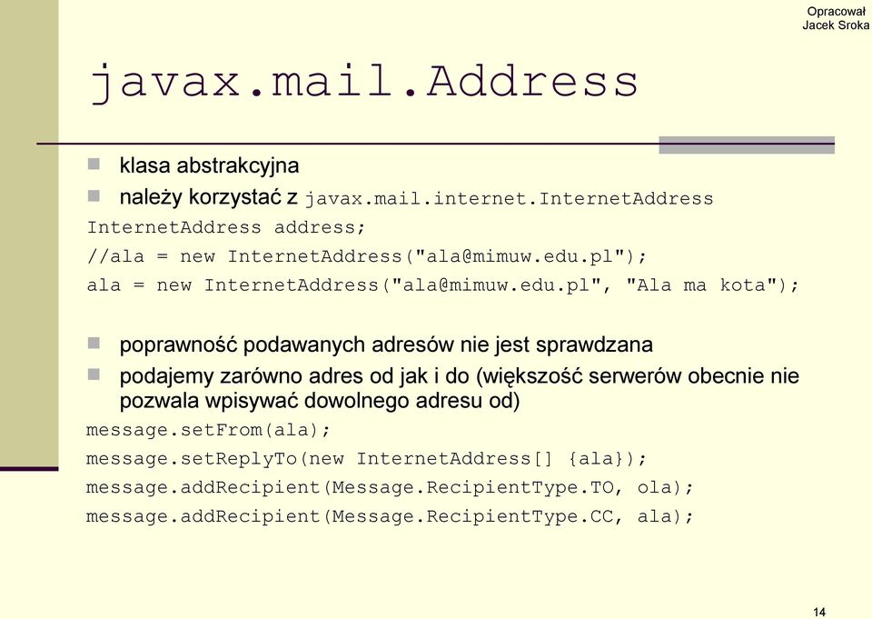 pl"); ala = new InternetAddress("ala@mimuw.edu.