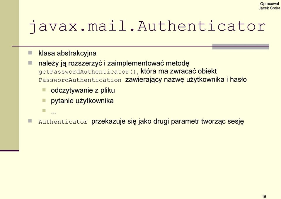 metodę getpasswordauthenticator(), która ma zwracać obiekt