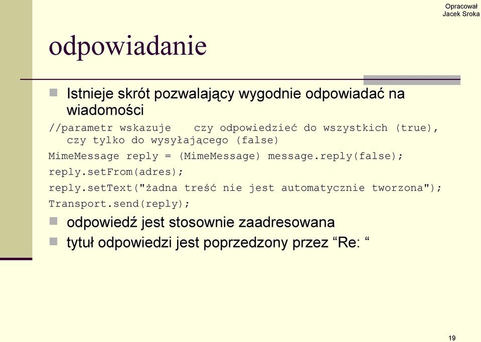 message.reply(false); reply.setfrom(adres); reply.