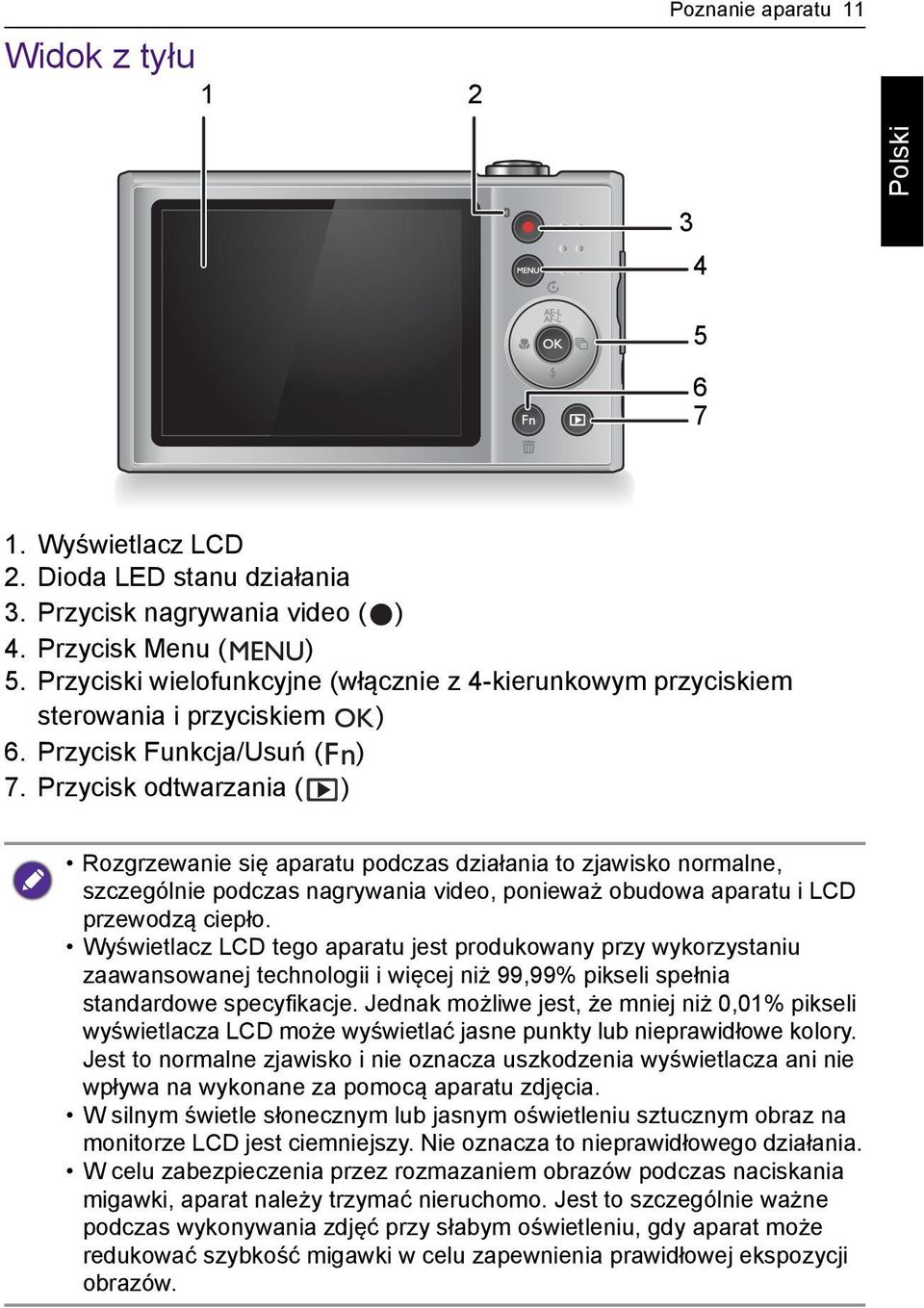 Przycisk odtwarzania ( ) Rozgrzewanie się aparatu podczas działania to zjawisko normalne, szczególnie podczas nagrywania video, ponieważ obudowa aparatu i LCD przewodzą ciepło.