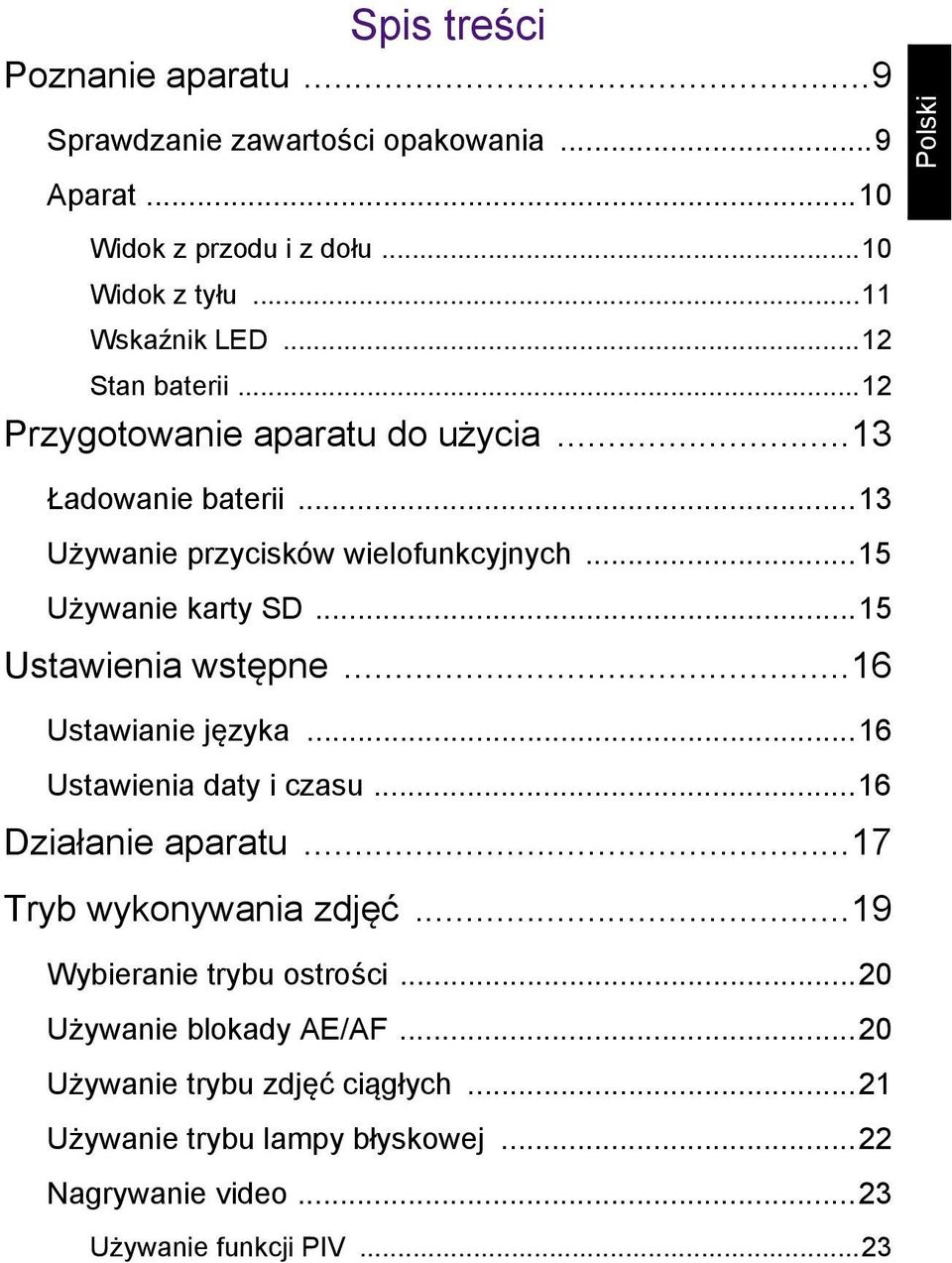 ..15 Ustawienia wstępne...16 Ustawianie języka...16 Ustawienia daty i czasu...16 Działanie aparatu...17 Tryb wykonywania zdjęć.