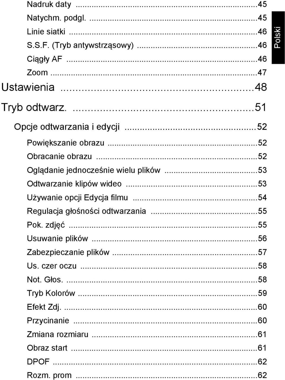 ..53 Odtwarzanie klipów wideo...53 Używanie opcji Edycja filmu...54 Regulacja głośności odtwarzania...55 Pok. zdjęć...55 Usuwanie plików.