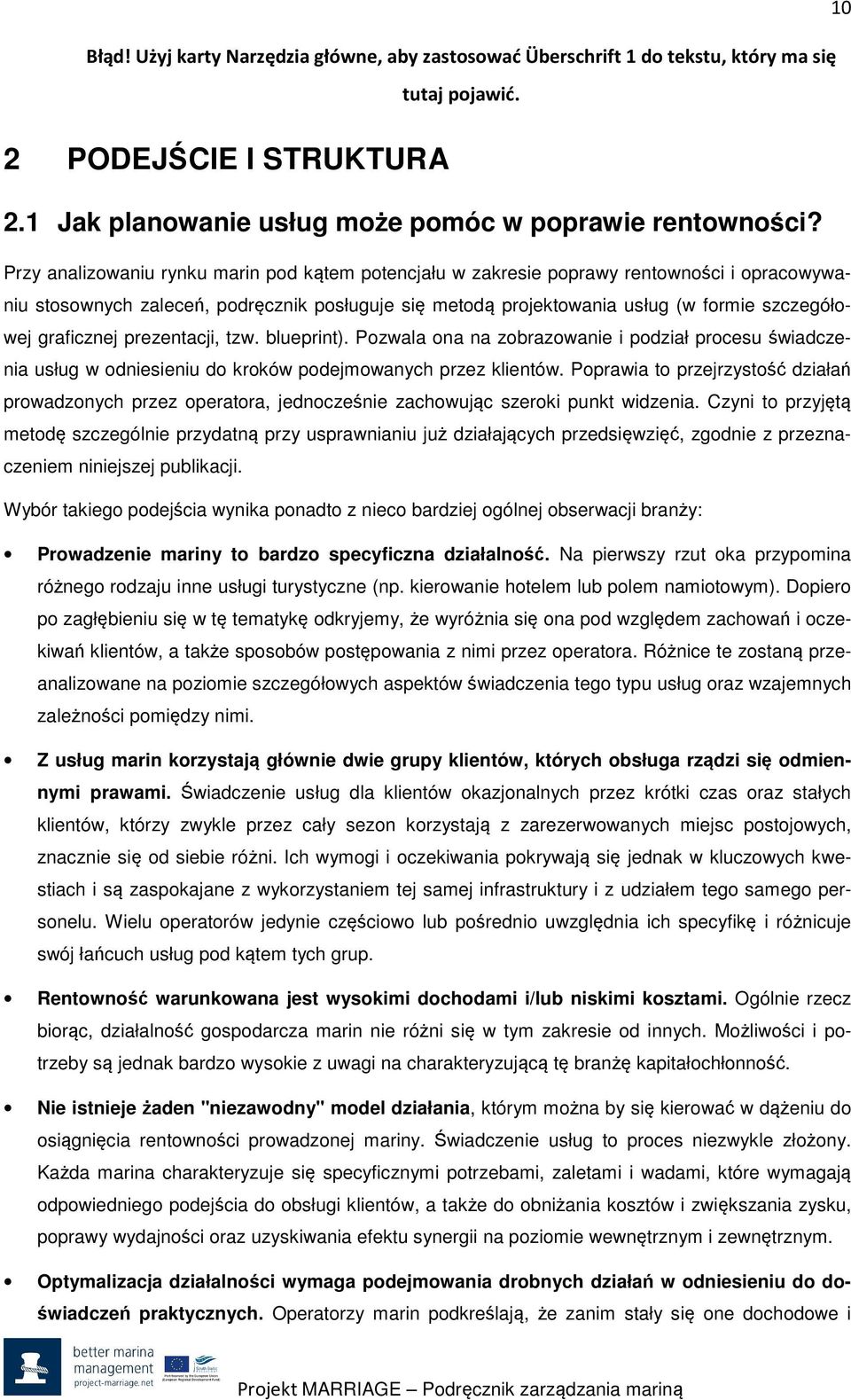 tzw. blueprint). Pzwala na na zbrazwanie i pdział prcesu świadczenia usług w dniesieniu d krków pdejmwanych przez klientów.