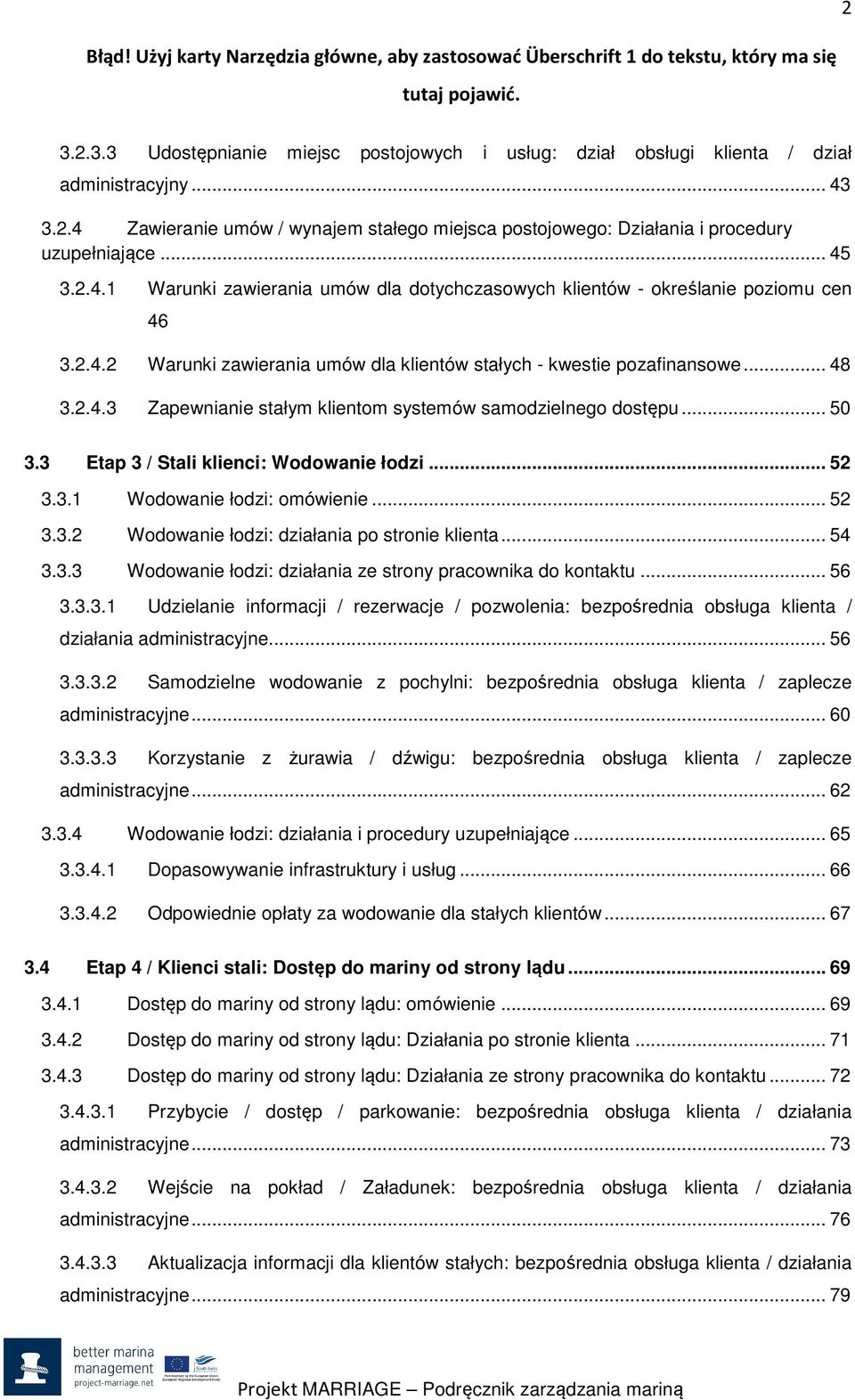 .. 48 3.2.4.3 Zapewnianie stałym klientm systemów samdzielneg dstępu... 50 3.3 Etap 3 / Stali klienci: Wdwanie łdzi... 52 3.3.1 Wdwanie łdzi: mówienie... 52 3.3.2 Wdwanie łdzi: działania p strnie klienta.