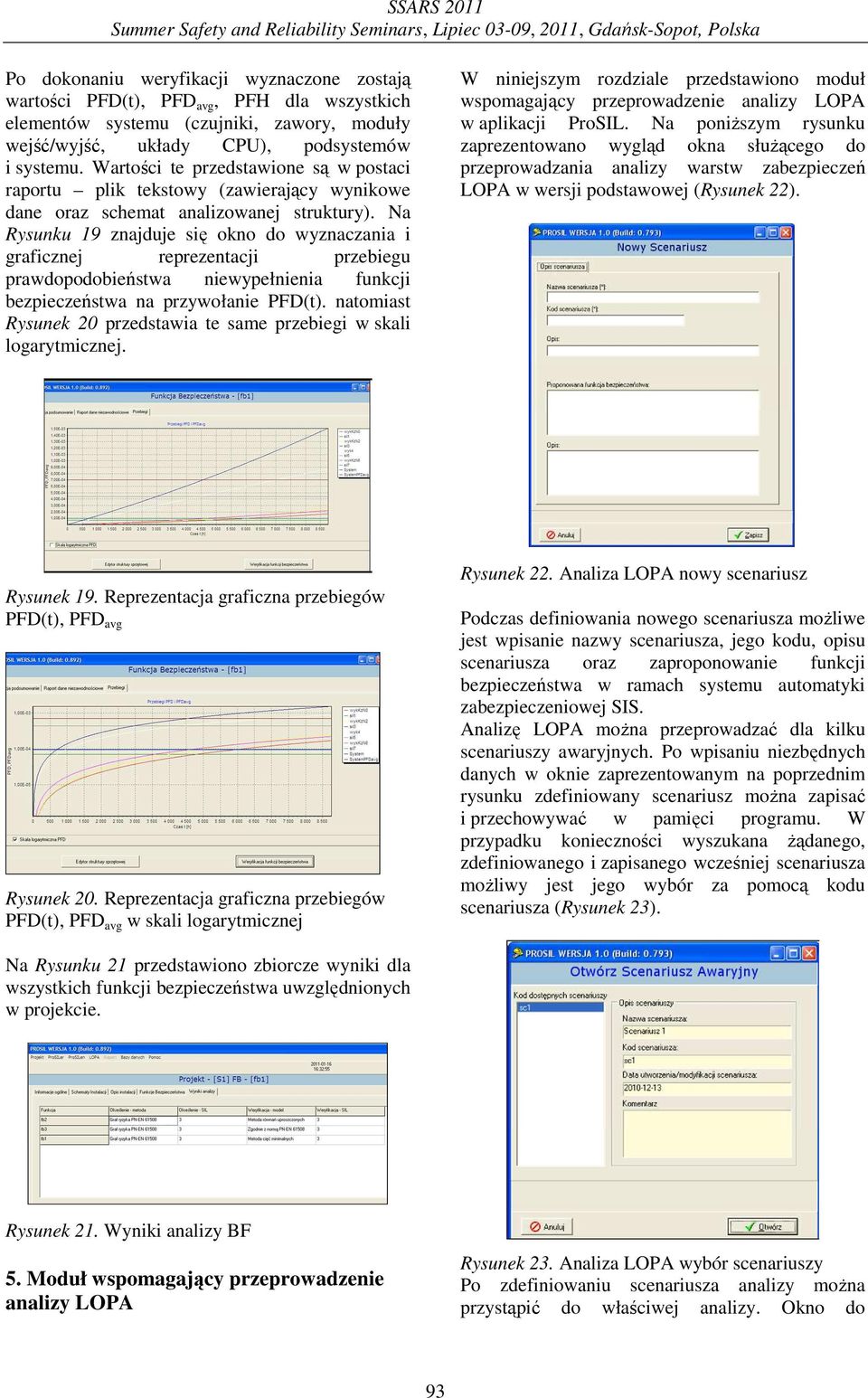 Na Rysunku 19 znajduje się okno do wyznaczania i graficznej reprezentacji przebiegu prawdopodobieństwa niewypełnienia funkcji bezpieczeństwa na przywołanie PFD(t).