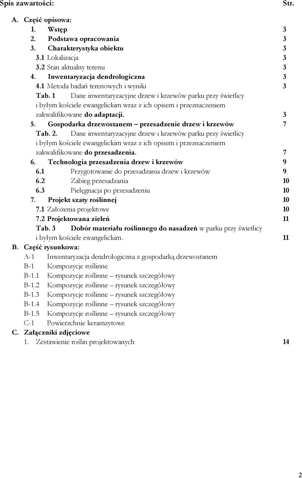 3 5. Gospodarka drzewostanem przesadzenie drzew i krzewów 7 Tab. 2.