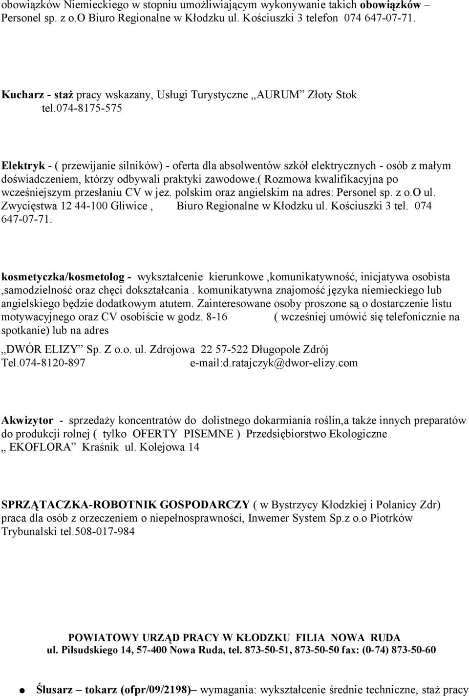 074-8175-575 Elektryk - ( przewijanie silników) - oferta dla absolwentów szkół elektrycznych - osób z małym doświadczeniem, którzy odbywali praktyki zawodowe.