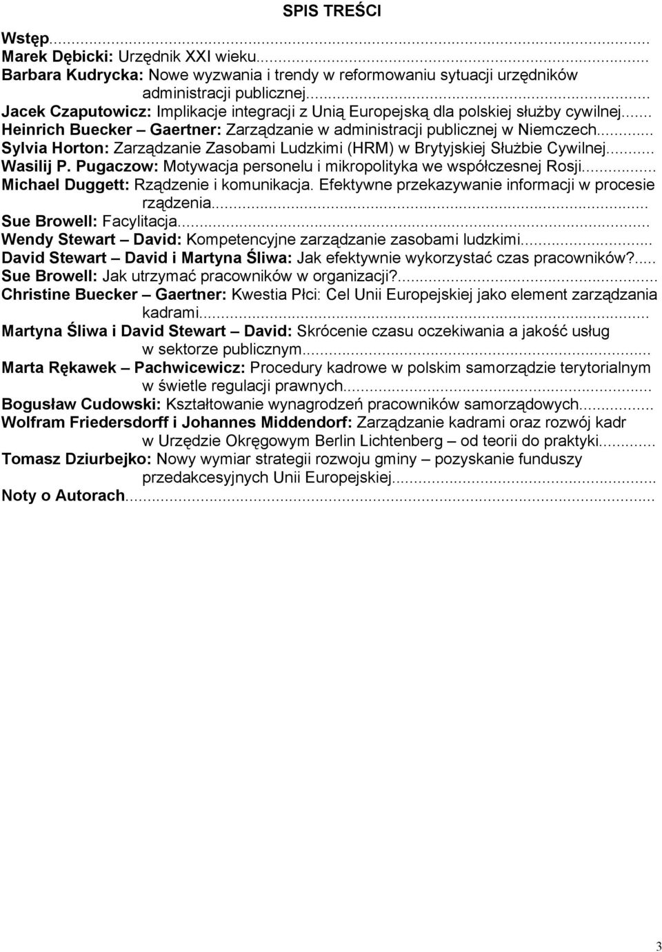 .. Sylvia Horton: Zarządzanie Zasobami Ludzkimi (HRM) w Brytyjskiej Służbie Cywilnej... Wasilij P. Pugaczow: Motywacja personelu i mikropolityka we współczesnej Rosji.