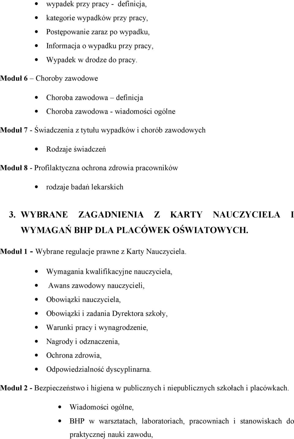 zdrowia pracowników rodzaje badań lekarskich 3. WYBRANE ZAGADNIENIA Z KARTY NAUCZYCIELA I WYMAGAŃ BHP DLA PLACÓWEK OŚWIATOWYCH. Moduł 1 - Wybrane regulacje prawne z Karty Nauczyciela.