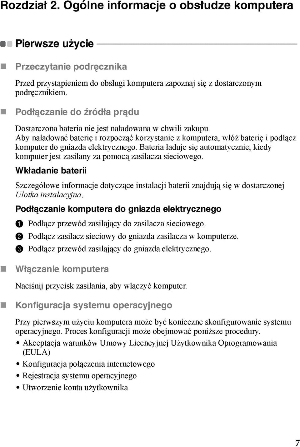 - - - - - - - - - - - - - - - Przeczytanie podręcznika Przed przystąpieniem do obsługi komputera zapoznaj się z dostarczonym podręcznikiem.