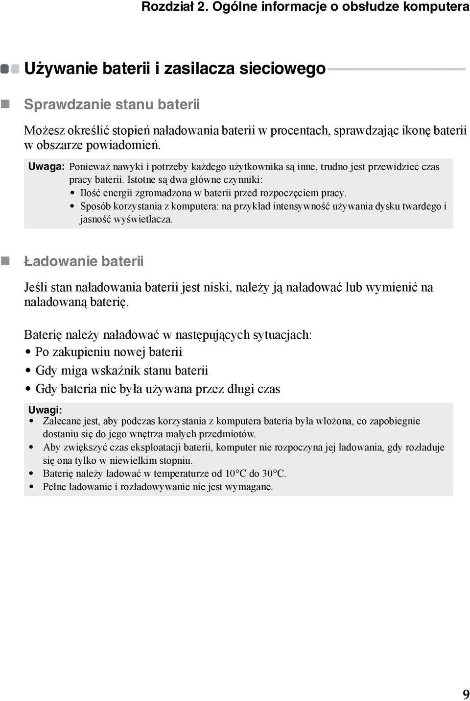 stopień naładowania baterii w procentach, sprawdzając ikonę baterii w obszarze powiadomień. Uwaga: Ponieważ nawyki i potrzeby każdego użytkownika są inne, trudno jest przewidzieć czas pracy baterii.