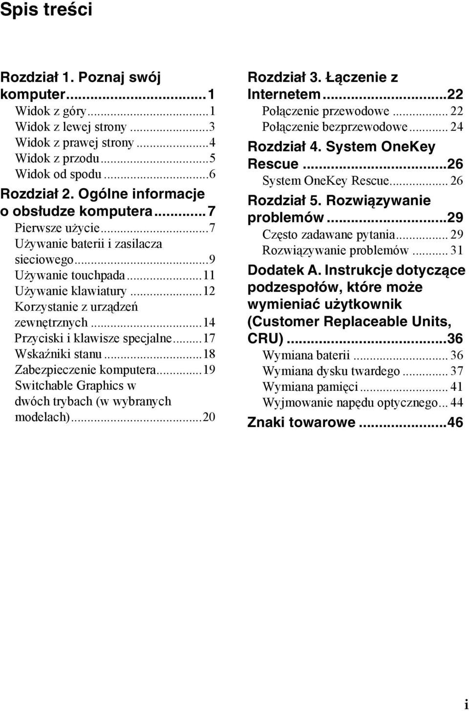 ..14 Przyciski i klawisze specjalne...17 Wskaźniki stanu...18 Zabezpieczenie komputera...19 Switchable Graphics w dwóch trybach (w wybranych modelach)...20 Rozdział 3. Łączenie z Internetem.