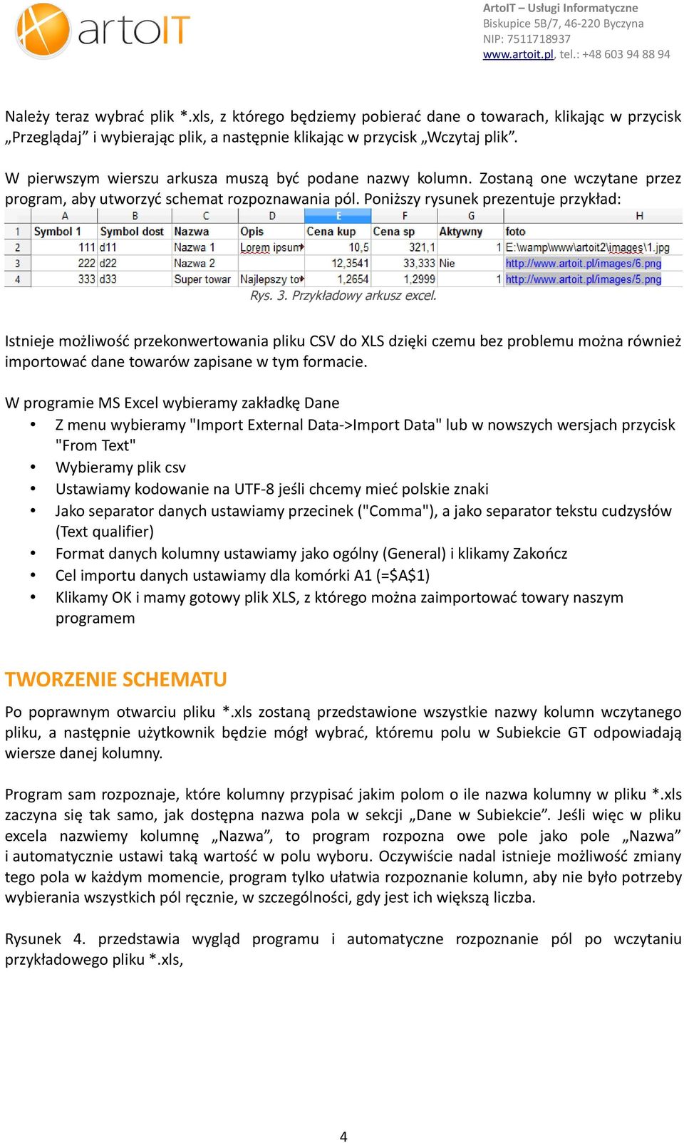 Przykładowy arkusz excel. Istnieje możliwość przekonwertowania pliku CSV do XLS dzięki czemu bez problemu można również importować dane towarów zapisane w tym formacie.