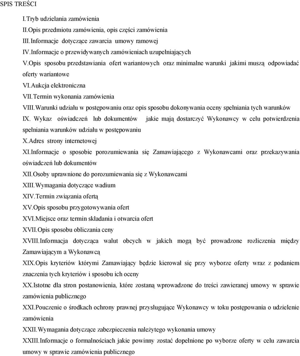 Termin wykonania zamówienia VIII.Warunki udziału w postępowaniu oraz opis sposobu dokonywania oceny spełniania tych warunków IX.