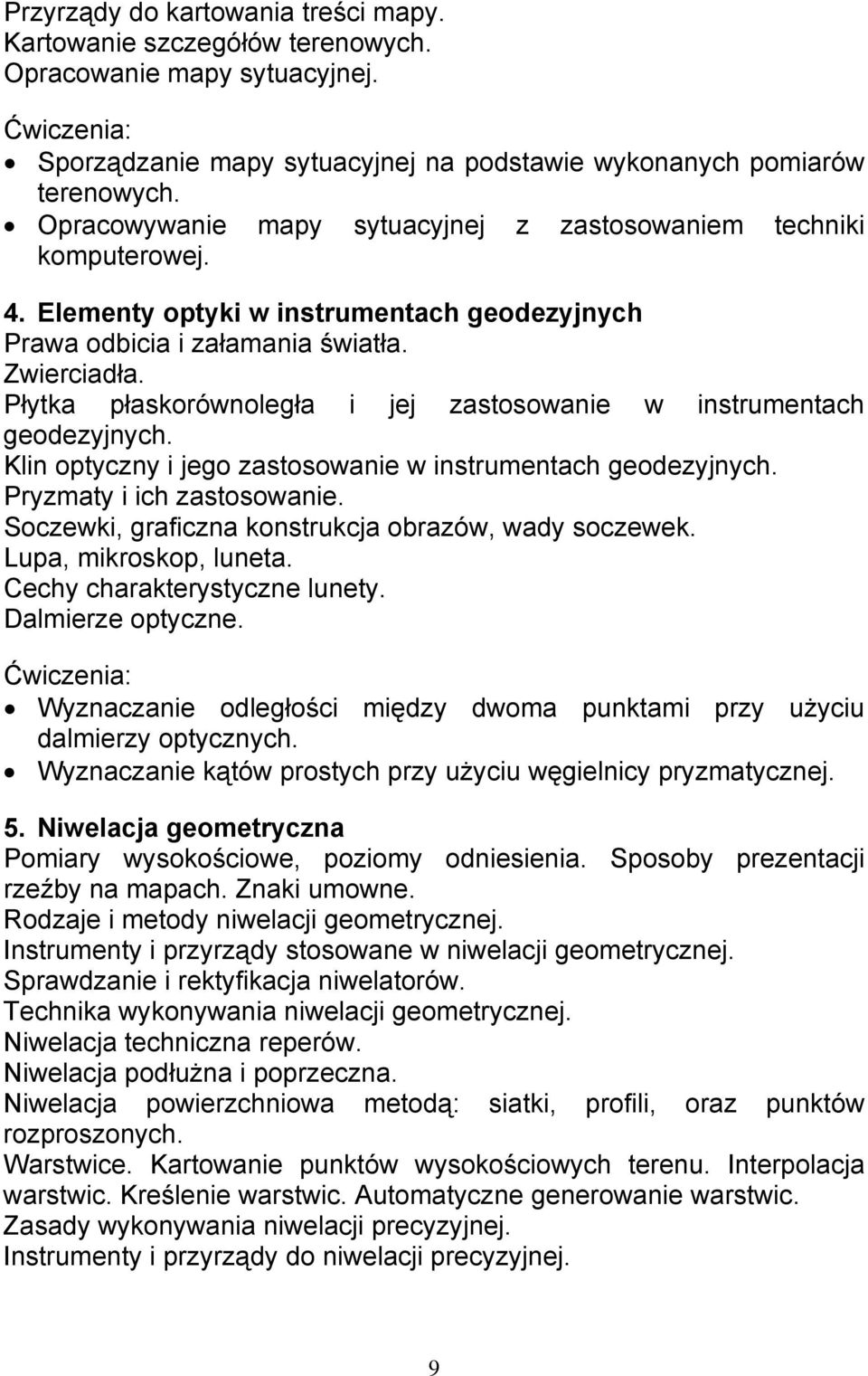 Płytka płaskorównoległa i jej zastosowanie w instrumentach geodezyjnych. Klin optyczny i jego zastosowanie w instrumentach geodezyjnych. Pryzmaty i ich zastosowanie.