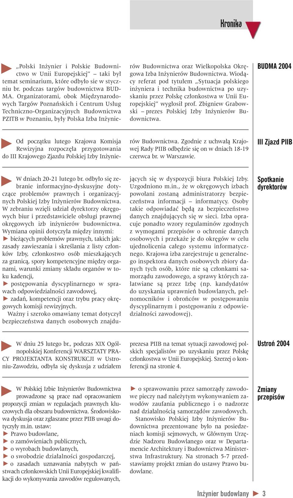 opracowaniem propozycji zmian w regulacjach prawnych kluczowych dla obszaru budownictwa. Ârodowiskowa dyskusja oraz zg aszane przez PIIB uwagi dotyczy y m.in.