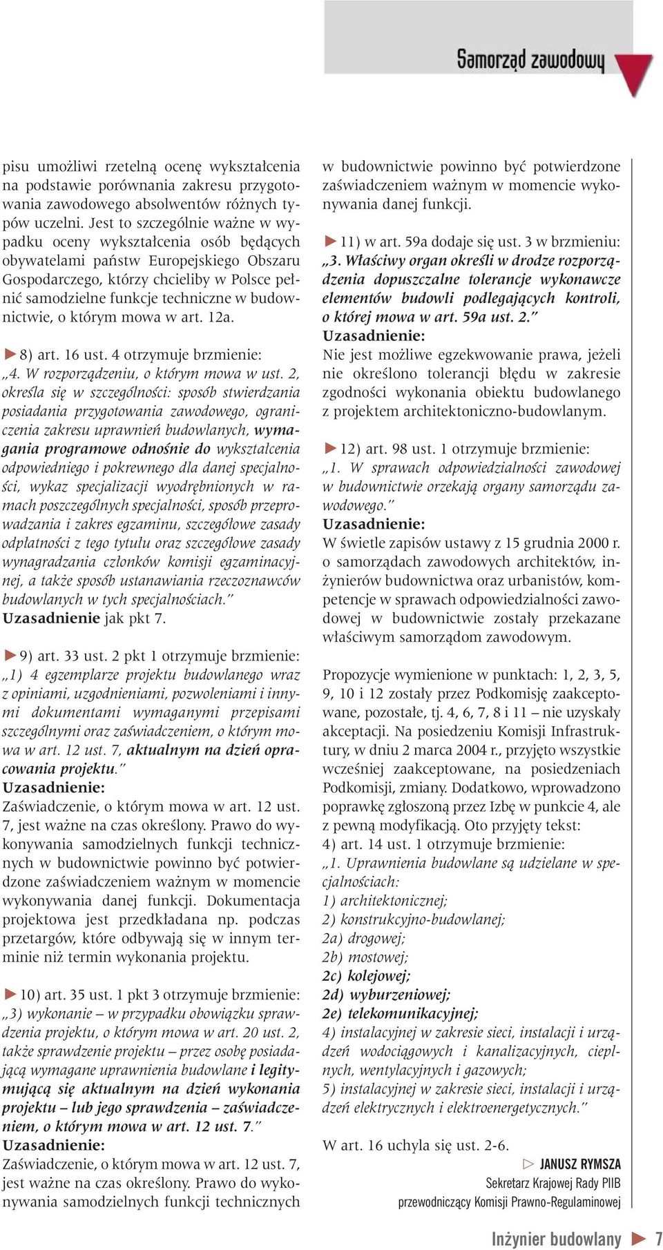 budownictwie, o którym mowa w art. 12a. V8) art. 16 ust. 4 otrzymuje brzmienie: 4. W rozporzàdzeniu, o którym mowa w ust.