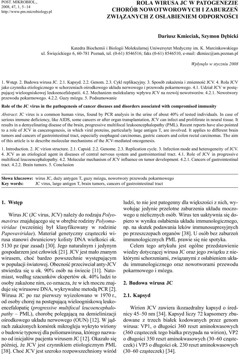 K. Marcinkowskiego ul. Œwiêcickiego 6, 60-781 Poznañ, tel. (0-61) 8546516; faks (0-61) 8546510, e-mail: dkmiec@am.poznan.pl Wp³ynê³o w styczniu 2008 1. Wstêp. 2. Budowa wirusa JC. 2.1. Kapsyd. 2.2. Genom.