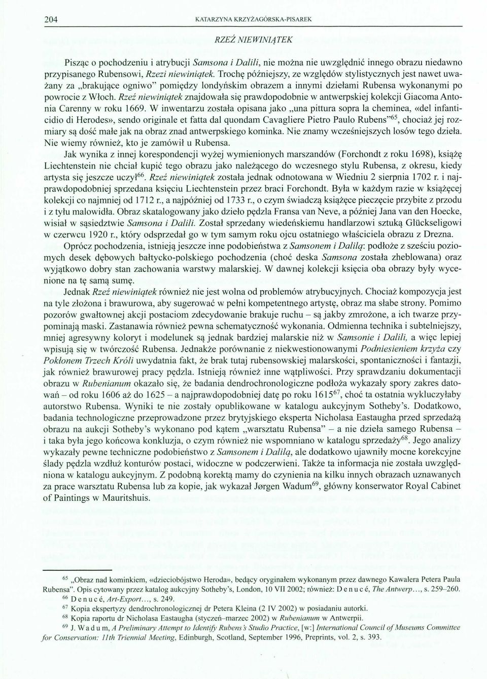 Rzeź nenątek znajdoała sę pradopodobne anterpskej kolekcj Gacoma Antona Carenny roku 1669.