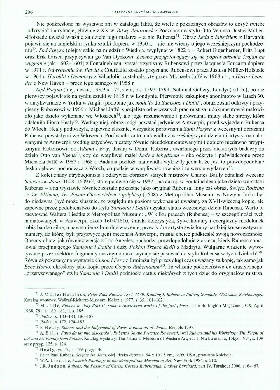 - nc ne emy o jego cześnejszym pochodzenu 72. Sąd Parysa (olejny szkc na medz) z Wedna, ypłynął 1822 r. - Robert Egenberger, Frts Lugt oraz Erk Larsen przypsyal go Van Dycko.