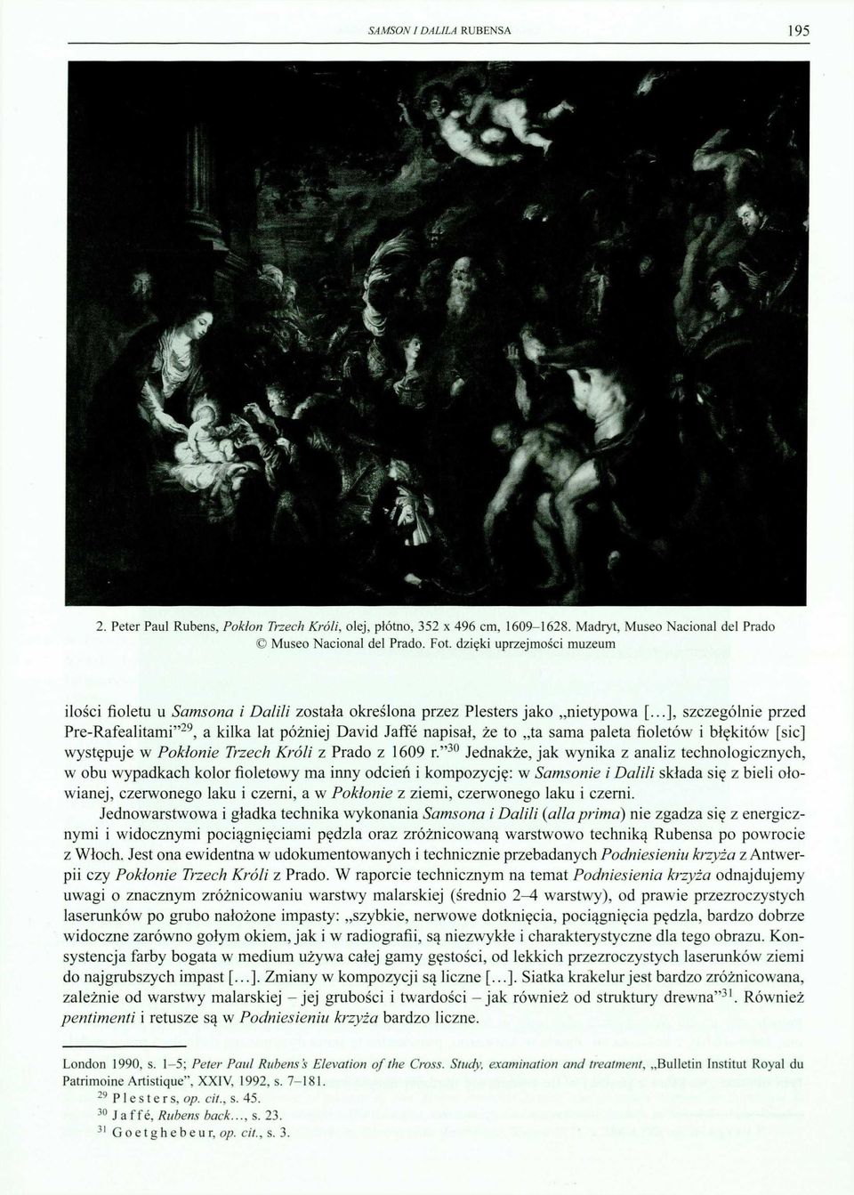 ..], szczególne przed Pre-Rafealtam" 29, a klka lat późnej Davd Jaffe napsał, że to ta sama paleta foletó błęktó [sc] ystępuje Pokłone Trzech Król z Prado z 1609 r.