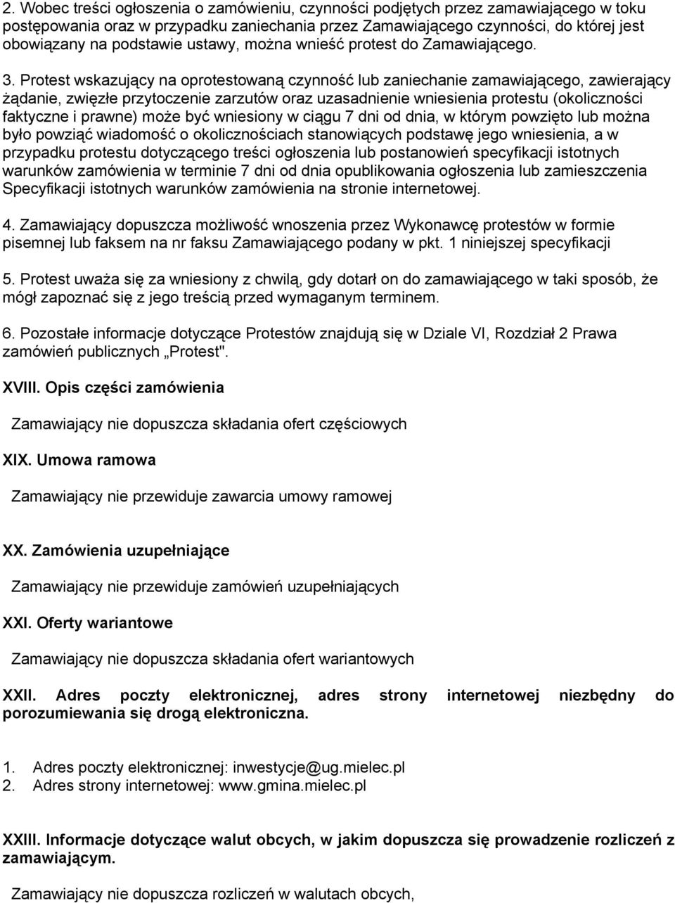 Protest wskazujący na oprotestowaną czynność lub zaniechanie zamawiającego, zawierający żądanie, zwięzłe przytoczenie zarzutów oraz uzasadnienie wniesienia protestu (okoliczności faktyczne i prawne)