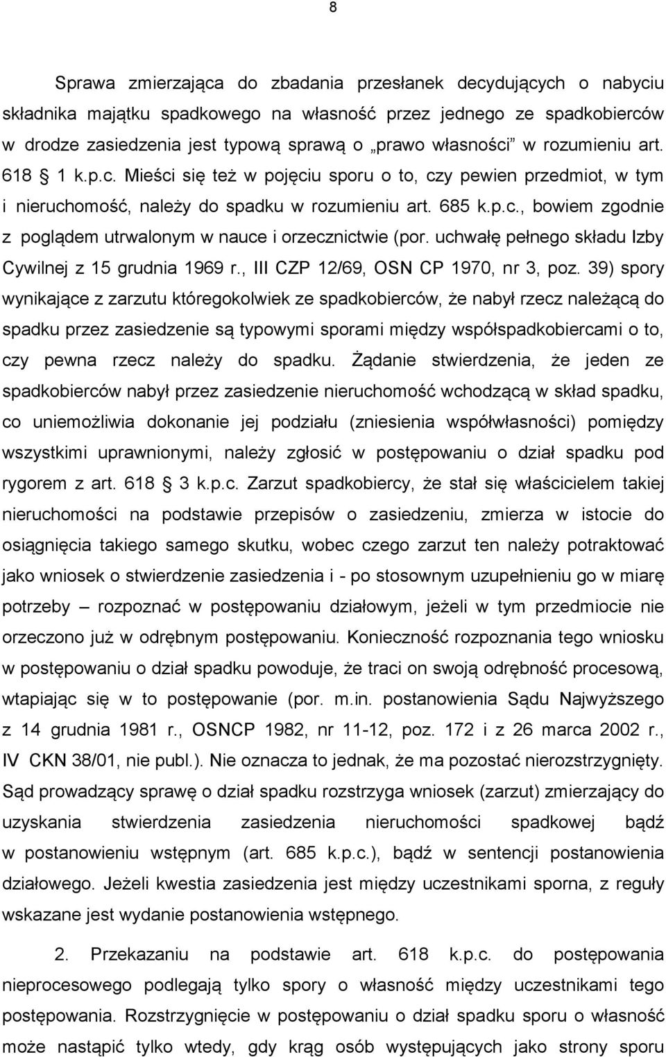 uchwałę pełnego składu Izby Cywilnej z 15 grudnia 1969 r., III CZP 12/69, OSN CP 1970, nr 3, poz.