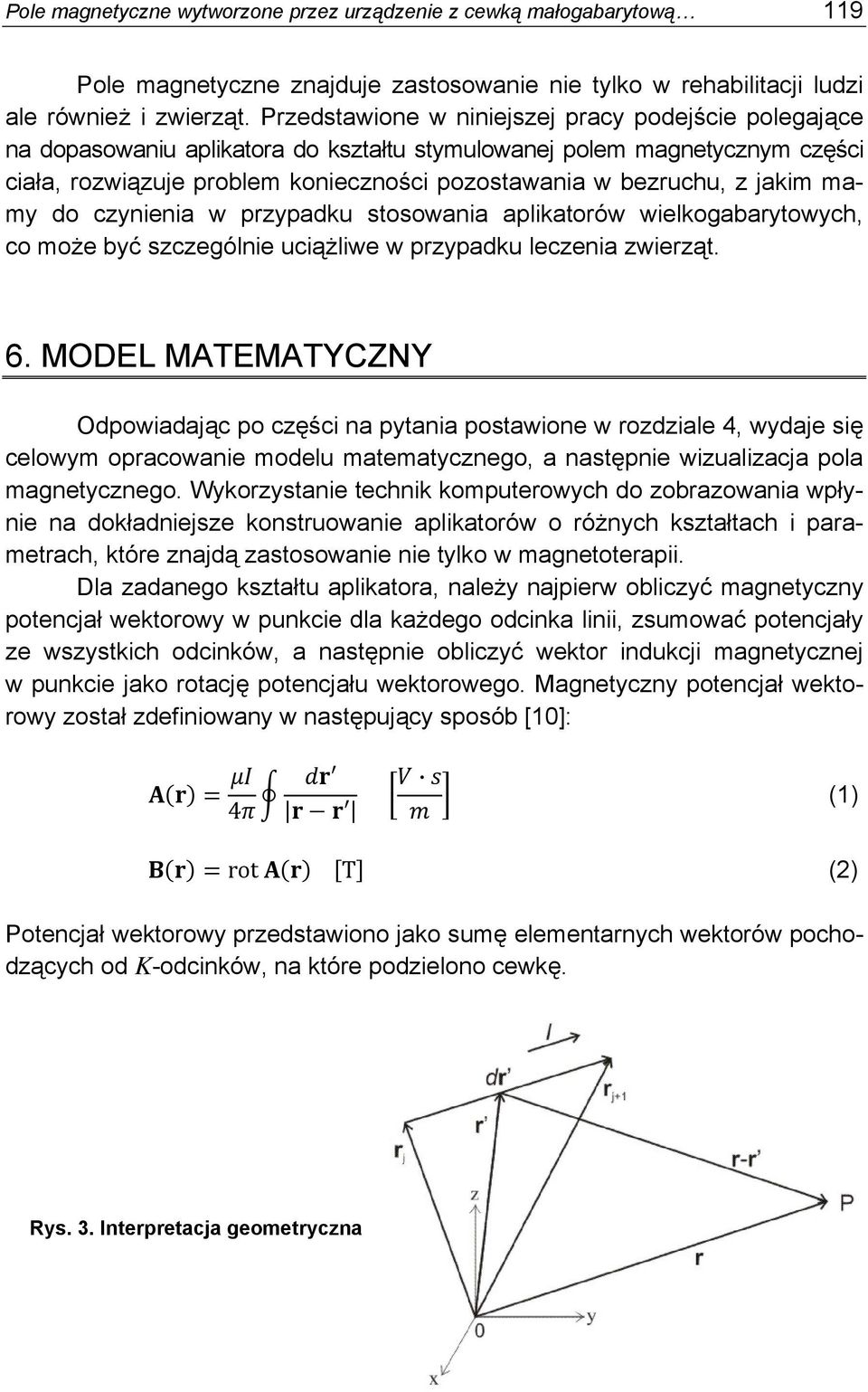 jakim mamy do czynienia w przypadku stosowania aplikatorów wielkogabarytowych, co może być szczególnie uciążliwe w przypadku leczenia zwierząt. 6.