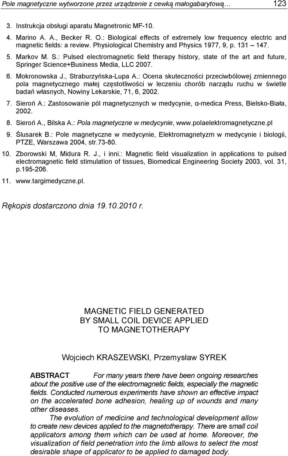 : Pulsed electromagnetic field therapy history, state of the art and future, Springer Science+Business Media, LLC 2007. 6. Mokronowska J., Straburzyńska-Lupa A.