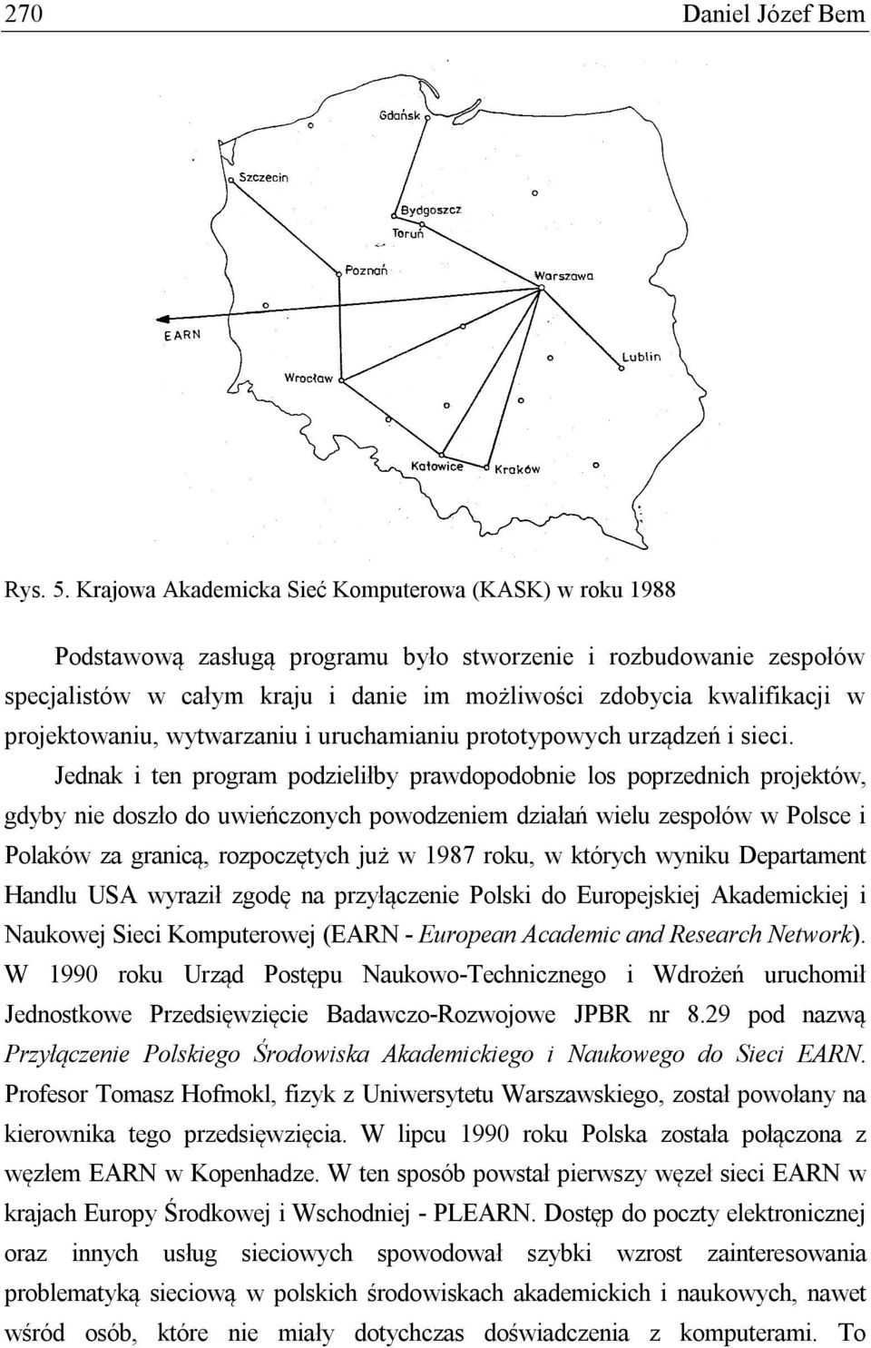 projektowaniu, wytwarzaniu i uruchamianiu prototypowych urządzeń i sieci.