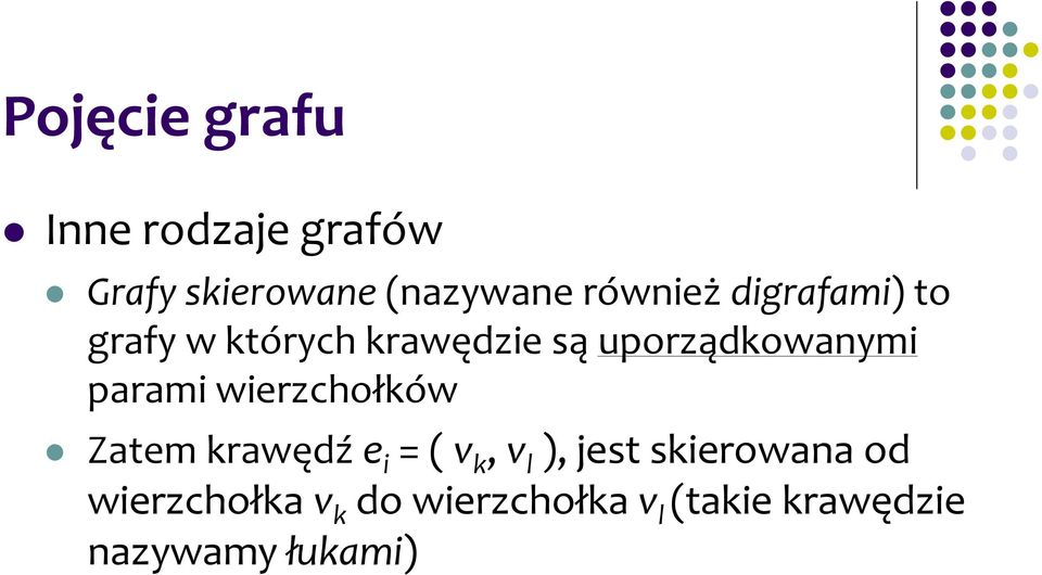 parami wierzchołków Zatem krawędź e i = ( v k, v l ), jest