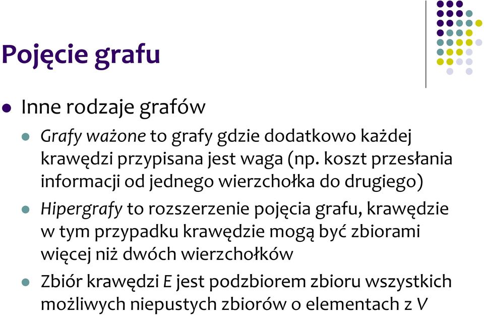 koszt przesłania informacji od jednego wierzchołka do drugiego) Hipergrafy to rozszerzenie pojęcia