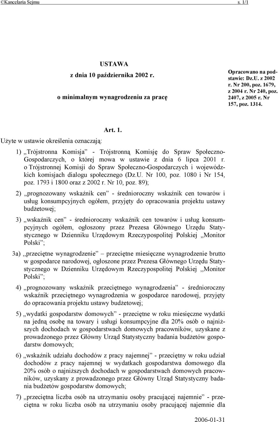 o Trójstronnej Komisji do Spraw Społeczno-Gospodarczych i wojewódzkich komisjach dialogu społecznego (Dz.U. Nr 100, poz. 1080 i Nr 154, poz. 1793 i 1800 oraz z 2002 r. Nr 10, poz.