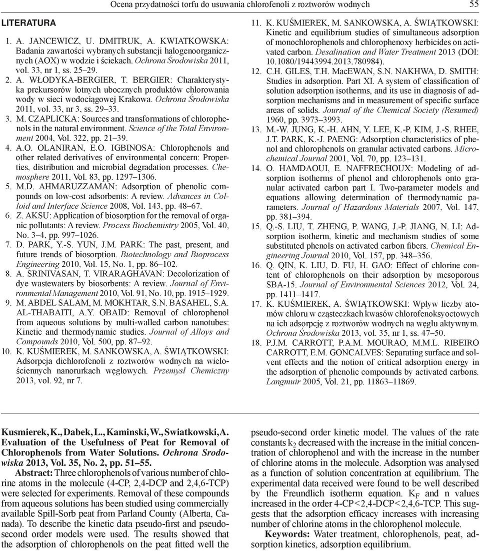 BERGIER: Charakterystyka prekursorów lotnych ubocznych produktów chlorowania wody w sieci wodociągowej Krakowa. Ochrona Środowiska 2011, vol. 33, nr 3, ss. 29 33. 3. M.