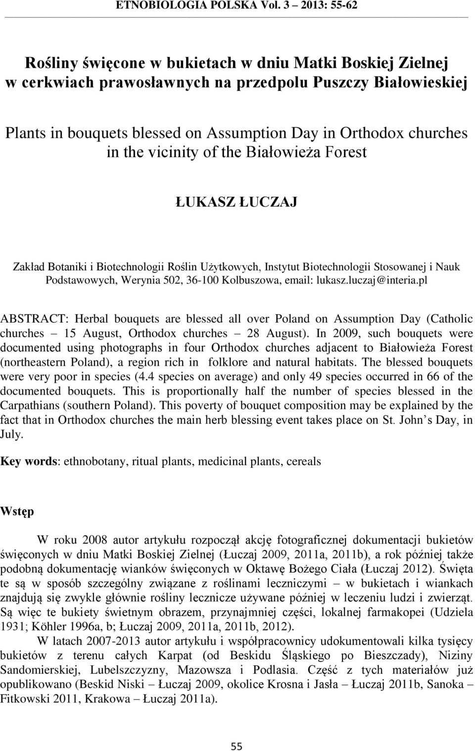 in the vicinity of the Białowieża Forest ŁUKASZ ŁUCZAJ Zakład Botaniki i Biotechnologii Roślin Użytkowych, Instytut Biotechnologii Stosowanej i Nauk Podstawowych, Werynia 502, 36-100 Kolbuszowa,