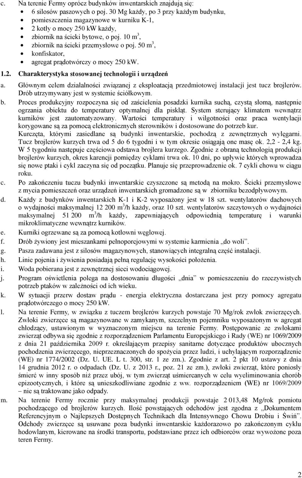 50 m 3, konfiskator, agregat prądotwórczy o mocy 250 kw. 1.2. Charakterystyka stosowanej technologii i urządzeń a.