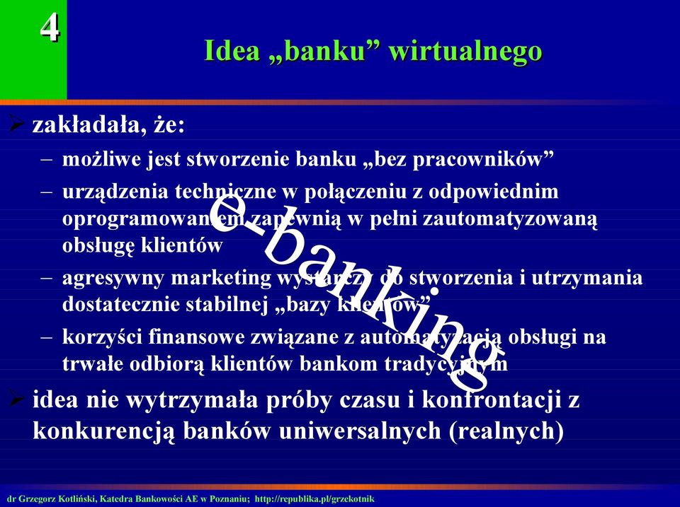 stworzenia i utrzymania dostatecznie stabilnej bazy klientów korzyści finansowe związane z automatyzacją obsługi na