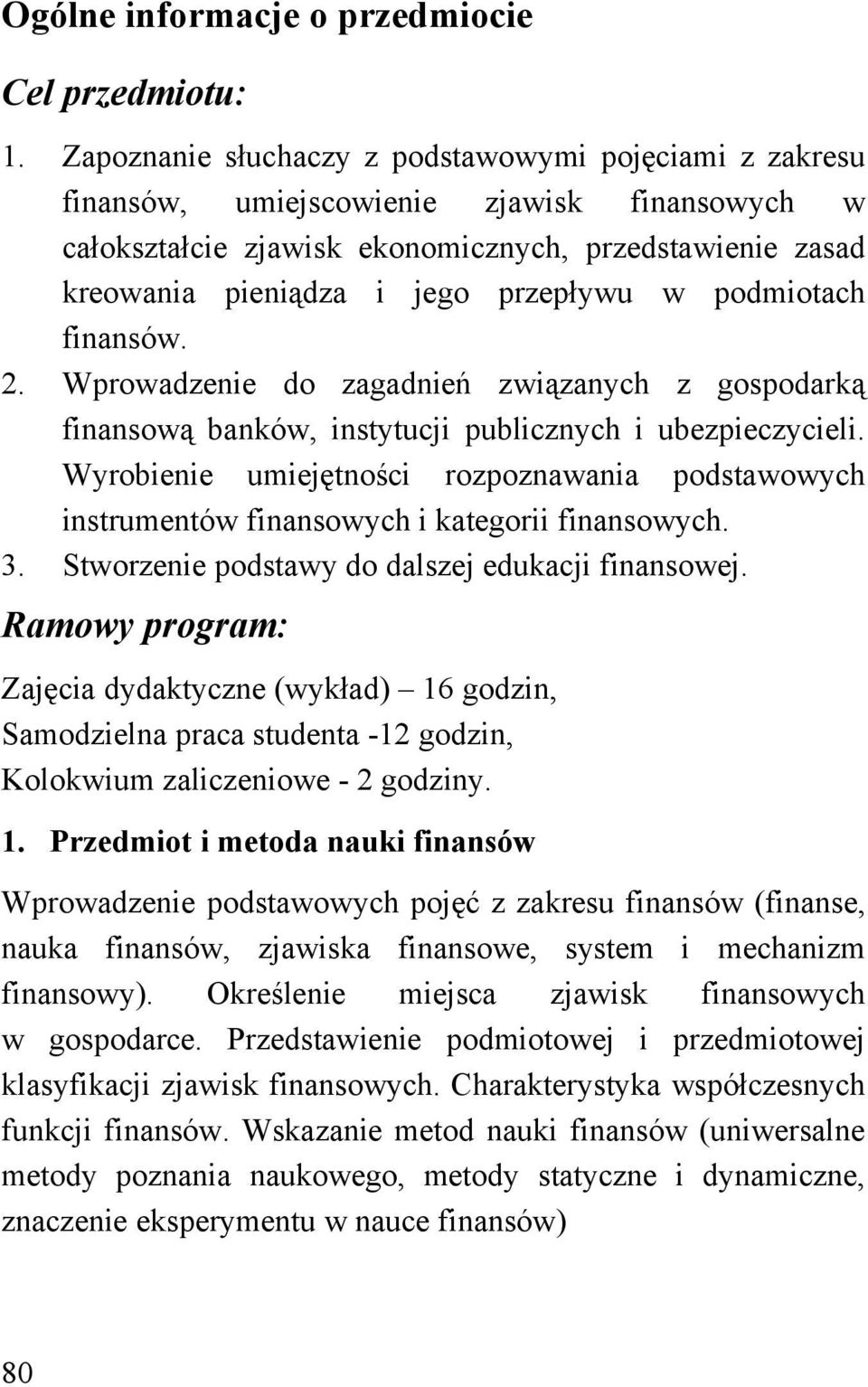 podmiotach finansów. 2. Wprowadzenie do zagadnień związanych z gospodarką finansową banków, instytucji publicznych i ubezpieczycieli.