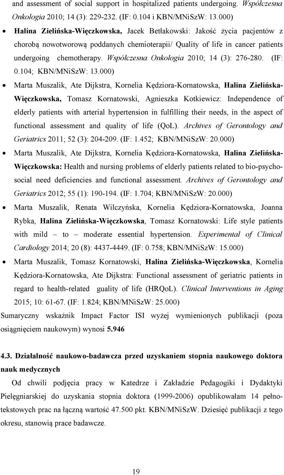 Współczesna Onkologia 2010; 14 (3): 276-280. (IF: 0.104; KBN/MNiSzW: 13.
