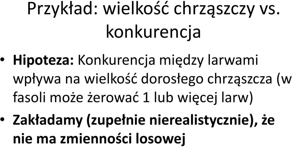 na wielkość dorosłego chrząszcza (w fasoli może żerować 1