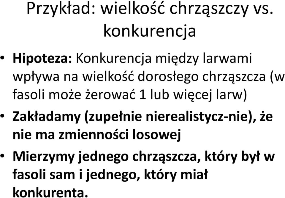 chrząszcza (w fasoli może żerować 1 lub więcej larw) Zakładamy (zupełnie