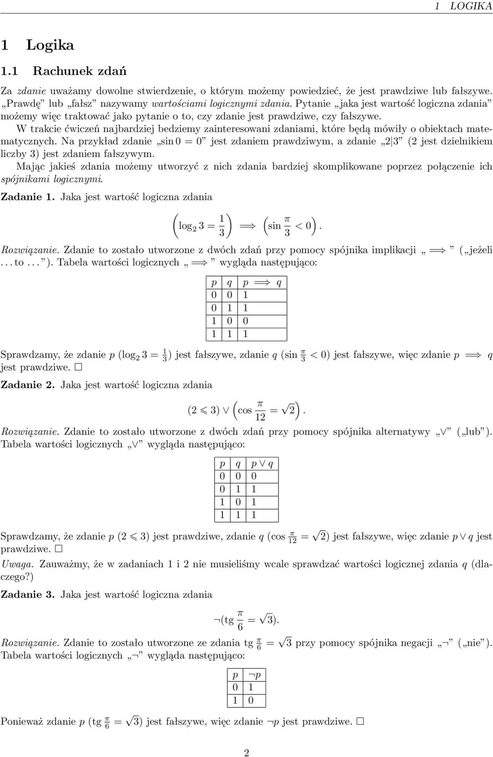 W trakcie ćwiczeń najbardziej bedziem zainteresowani zdaniami, które będą mówił o obiektach matematcznch.